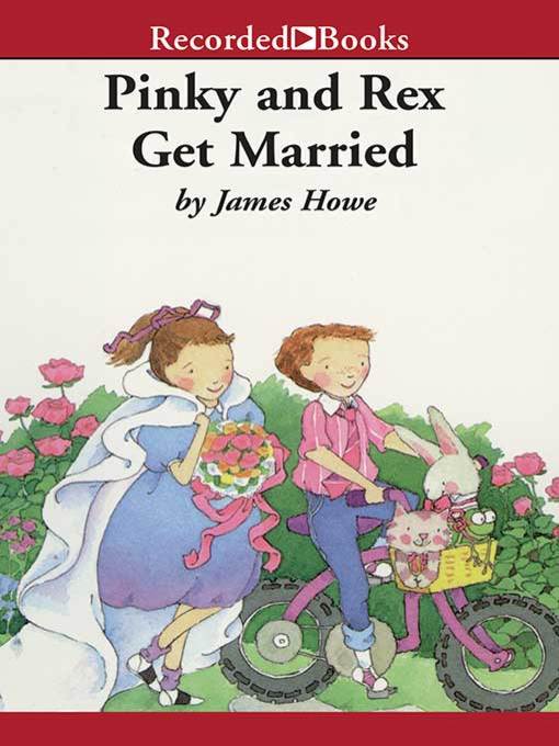 Title details for Pinky and Rex Get Married by James Howe - Wait list